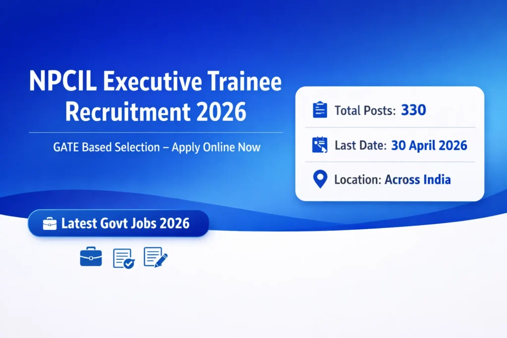 NPCIL Executive Trainee Recruitment 2026 – 330 Vacancies | Apply Online, Eligibility, Salary, GATE Based